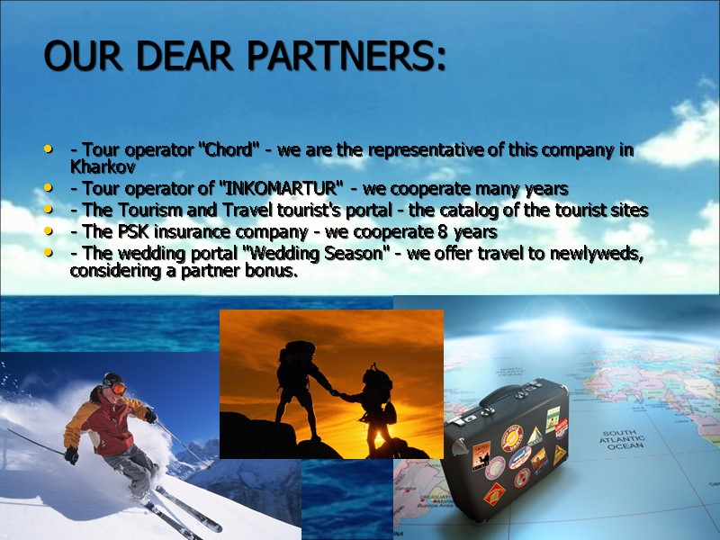 OUR DEAR PARTNERS:   - Tour operator 
